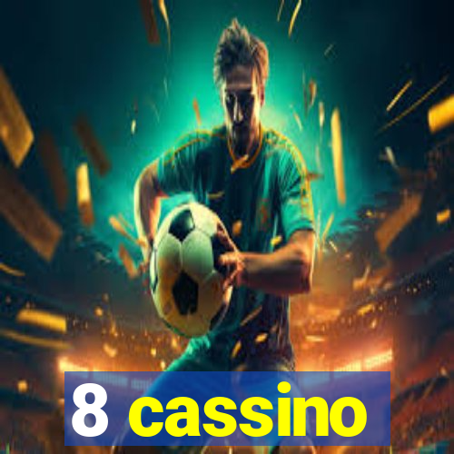 8 cassino